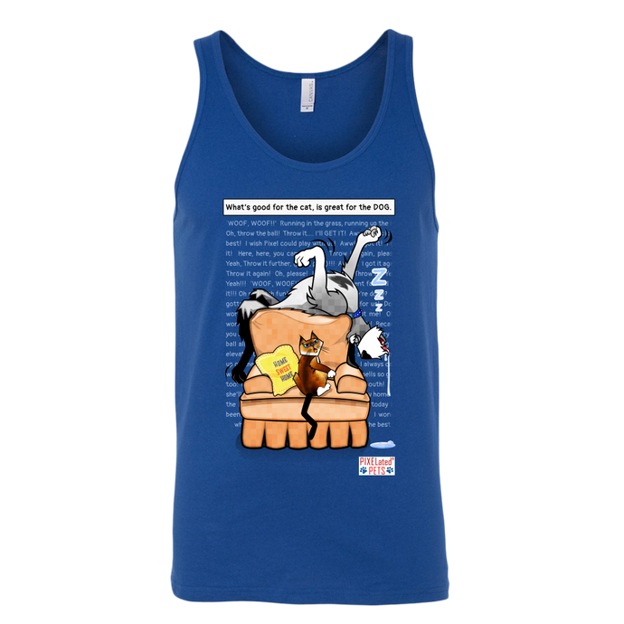 Here is the Royal Blue tank top featuring the PIXELated PETS™ duo ‘PIXEL’ the cat and ‘8Bit’ the dog.  In this comical background, Pixel discovers 8Bit laying upside down on the top of the Pixel's favorite chair.  His large floppy body drooling where Pixel sleeps!  Even though there is a pillow on the couch that says ‘Home, Sweet, Home,’ it doesn’t look like it’s going to be ‘sweet’ too much longer if Pixel has anything to do with it!